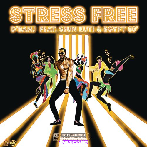 D'Banj – Stress Free ft. Seun Kuti, Egypt 80 Mp3 Download