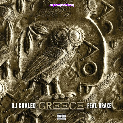 DJ Khaled – GREECE (feat. Drake) Mp3 Download