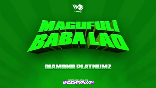 Diamond Platnumz – Magufuli Baba Lao Mp3 Download