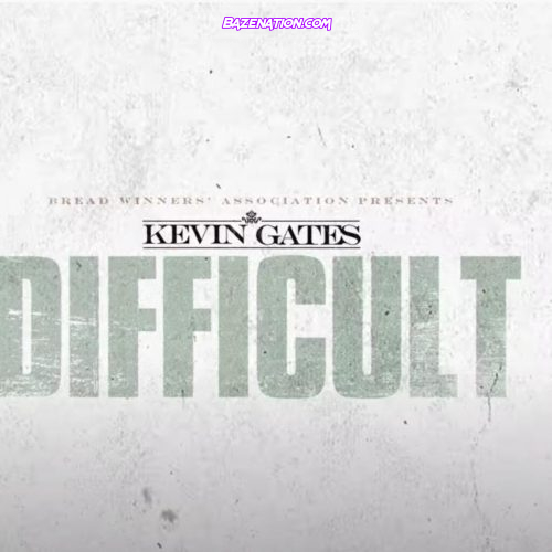 Kevin Gates - Difficult Mp3 Download