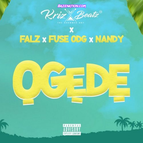 Krizbeatz ft. Falz, Fuse ODG, Nandy – Ogede Mp3 Download