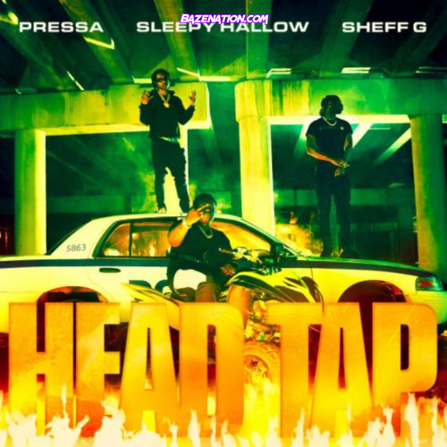 Pressa, Sheff G & Sleepy Hallow - Head Tap Mp3 Download