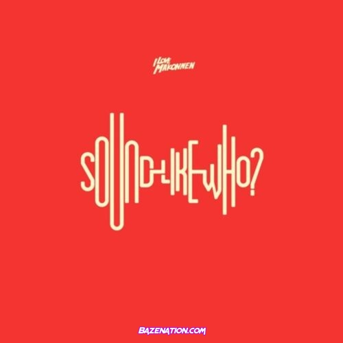 ILOVEMAKONNEN - Sound Like Who? Mp3 Download