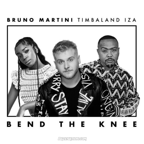 Bruno Martini, IZA & Timbaland – Bend the Knee Mp3 Download