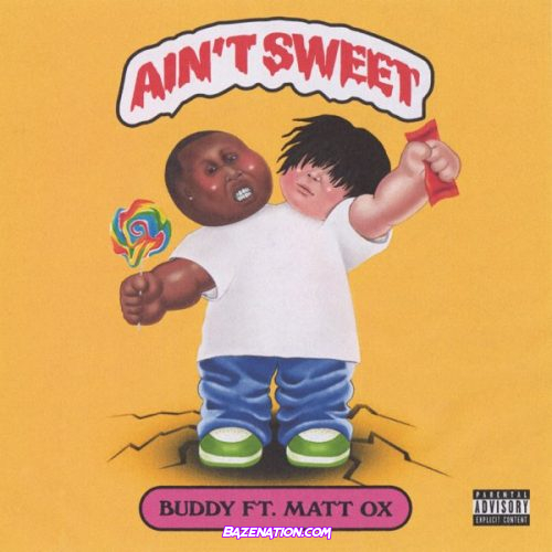 Buddy – Ain't Sweet Ft. Matt OX Mp3 Download