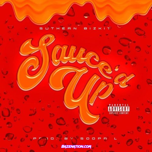 Suthern Bizkit - Sauce’d Up Mp3 Download