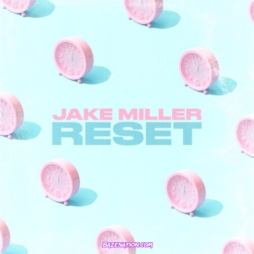 Jake Miller - RESET Mp3 Download