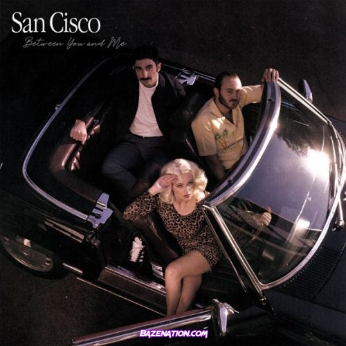 DOWNLOAD ALBUM: San Cisco - Between You and Me [Zip File]