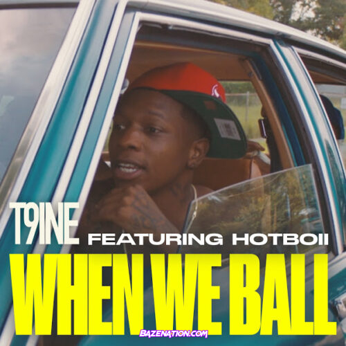 T9ine - When We Ball ft. Hotboii Mp3 Download