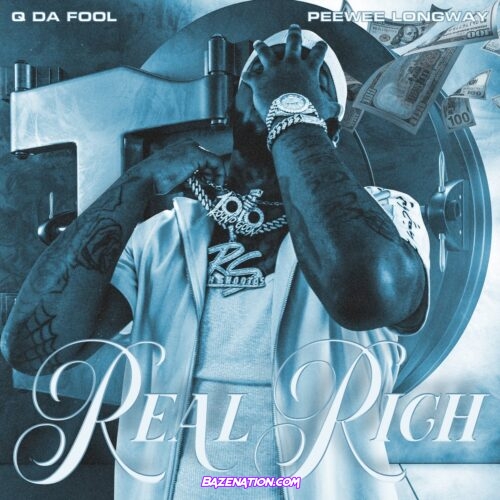 Q Da Fool & Peewee Longway - Real Rich Mp3 Download