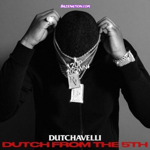 DOWNLOAD ALBUM: Dutchavelli - Dutch From The 5th [Zip File]