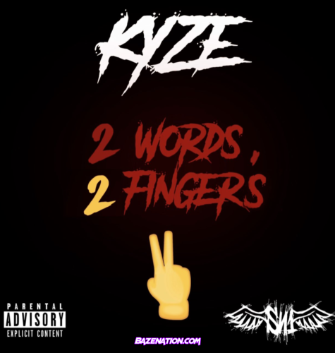 DOWNLOAD ALBUM: Kyze - 2 Words 2 Fingers [Zip File]