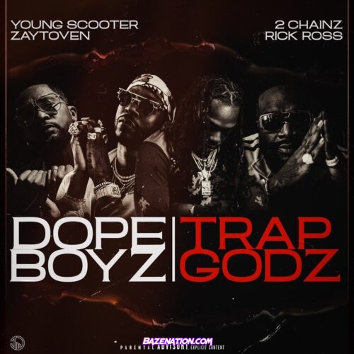 Young Scooter, Zaytoven, 2 Chainz & Rick Ross - Dope Boyz & Trap Godz Mp3 Download
