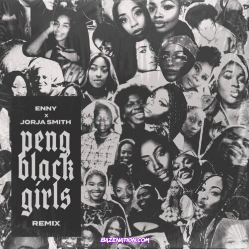 ENNY - Peng Black Girls Remix (feat. Jorja Smith) Mp3 Download