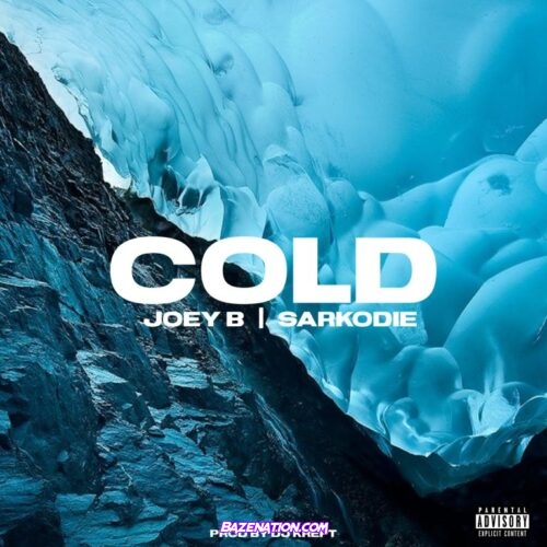 Joey B - Cold ft. Sarkodie Mp3 Download