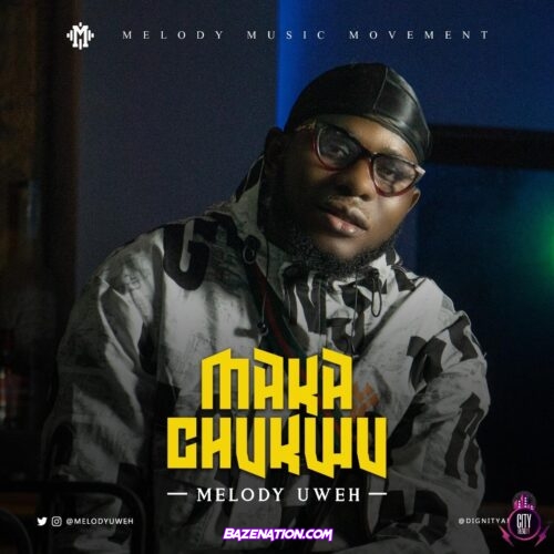 Melody Uweh - Maka Chukwu Mp3 Download