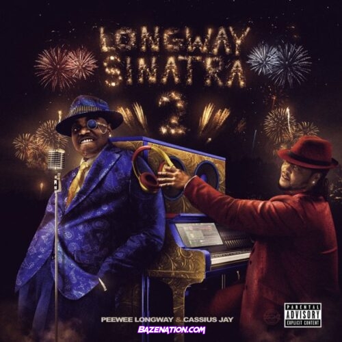 DOWNLOAD ALBUM: Peewee Longway & Cassius Jay - Longway Sinatra 2 [Zip File]