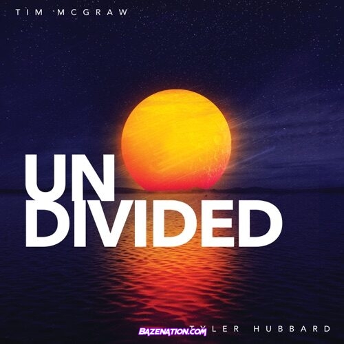 Tim McGraw & Tyler Hubbard - Undivided Mp3 Download