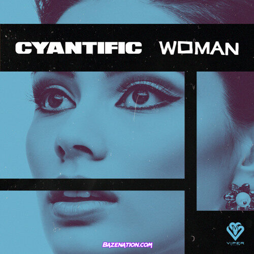 Cyantific - Woman Mp3 Download