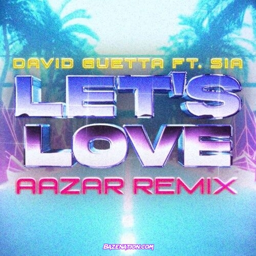 David Guetta & Sia - Let's Love (remix) Ft. Aazar Mp3 Download