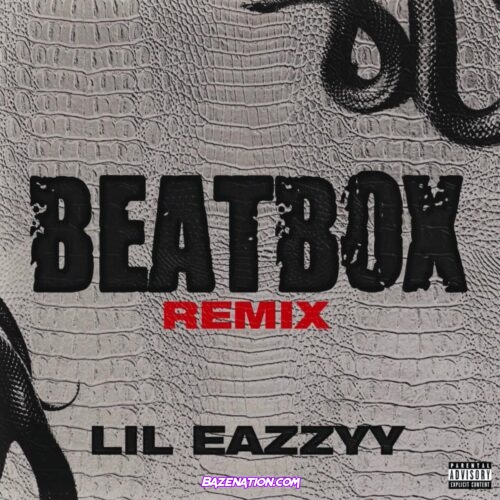 Lil Eazzyy - Beatbox (Remix) Freestyle Mp3 Download