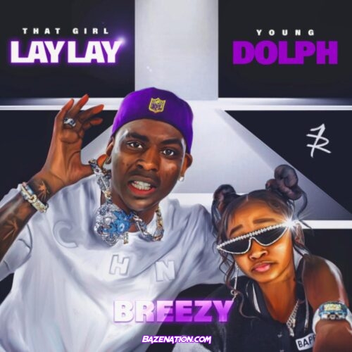 That Girl Lay Lay & Young Dolph - Breezy Mp3 Download
