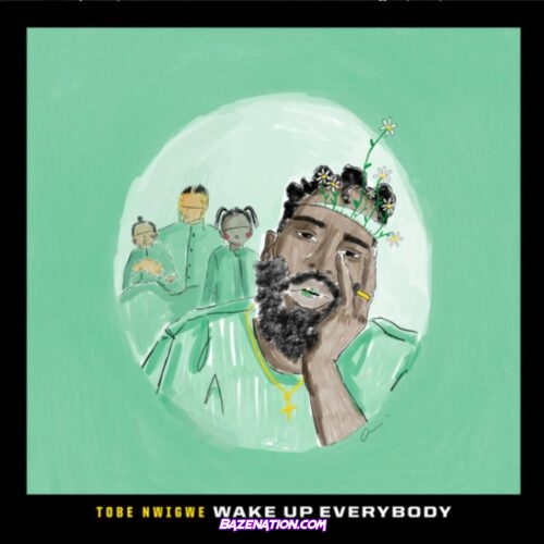 Tobe Nwigwe - Wake Up Everybody (From "Music For the Movement: Black History Always") Mp3 Download