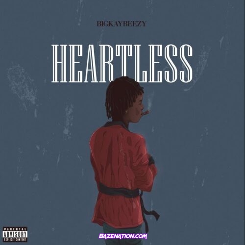 BigKayBeezy - Heartless Mp3 Download