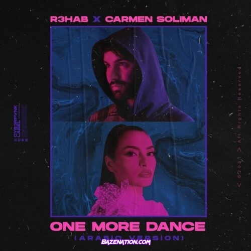 R3hab - One More Dance (Arabic Version) ft. Carmen Soliman Mp3 Download