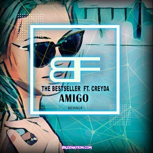 The Bestseller - Amigo (feat. Creyda) Mp3 Download