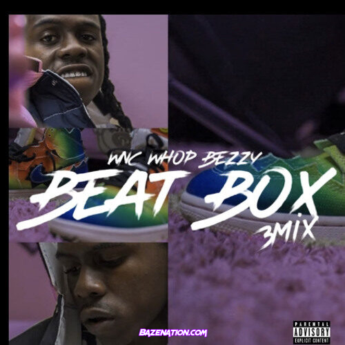 Wnc WhopBezzy - Beatbox 3 Mix Mp3 Download