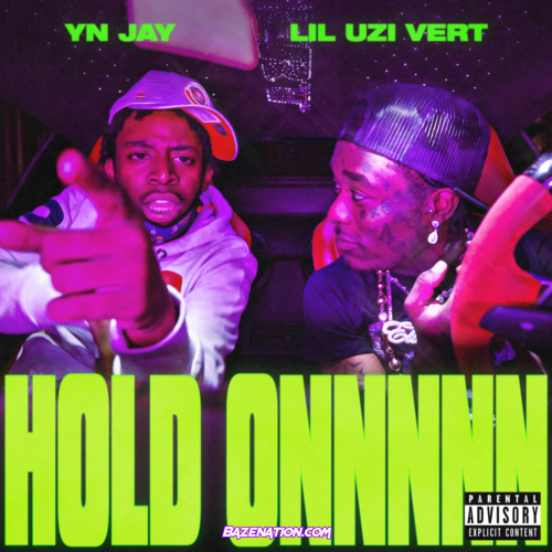 YN Jay - HOLD ONNNNN (feat. Lil Uzi Vert) Mp3 Download