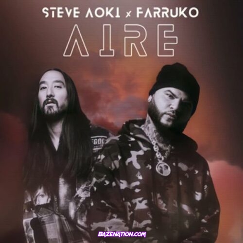 Steve Aoki - Aire (Extended Mix) Ft. Farruko Mp3 Download