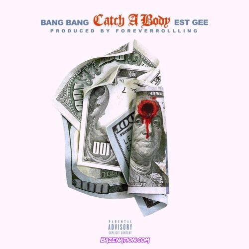 Bang Bang - Catch A Body Ft. EST Gee Mp3 Download