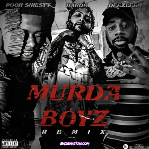 Hardo, Pooh Shiesty, Deezlee & DJ Drama - Murda Boyz (Remix) Mp3 Download