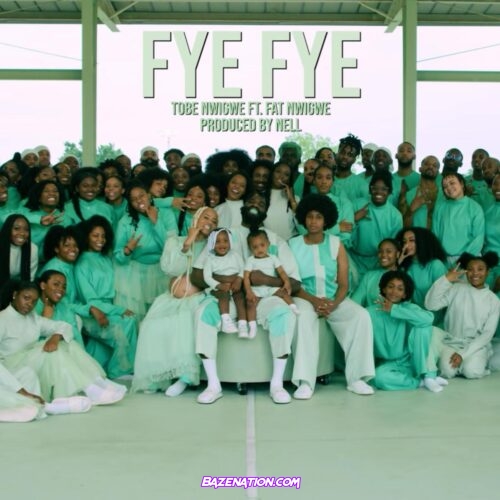 Tobe Nwigwe - FYE FYE (feat. Fat Nwigwe) Mp3 Download