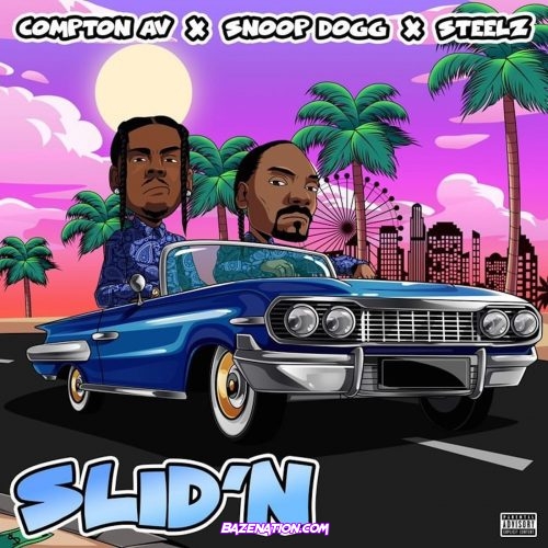 Compton Av – Slid'n Ft. Snoop Dogg & Steelz Mp3 Download