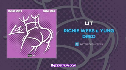 Richie Wess & Yung Dred - Lit Mp3 Download