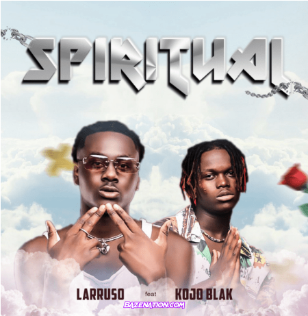 Larruso - Spiritual Ft Kojo Blak Mp3 Download