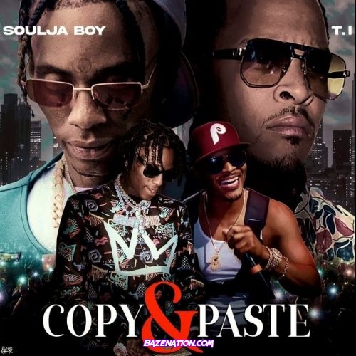 Soulja Boy & T.I. - Copy & Paste Mp3 Download
