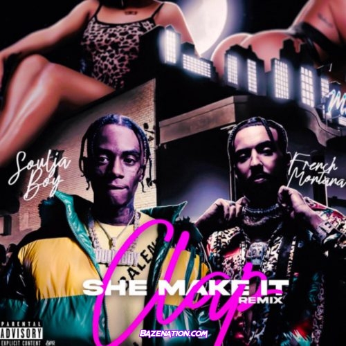 Soulja Boy – She Make It Clap (Remix) feat. French Montana Mp3 Download