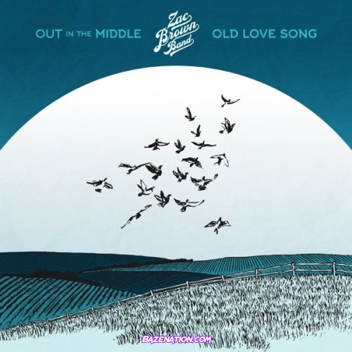 Zac Brown Band – Out in the Middle / Old Love Song Mp3 Download