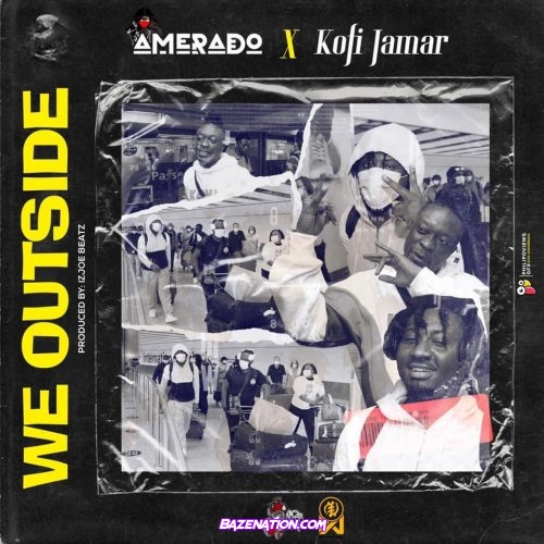 Amerado - We Outside (feat. Kofi Jamar) Mp3 Download