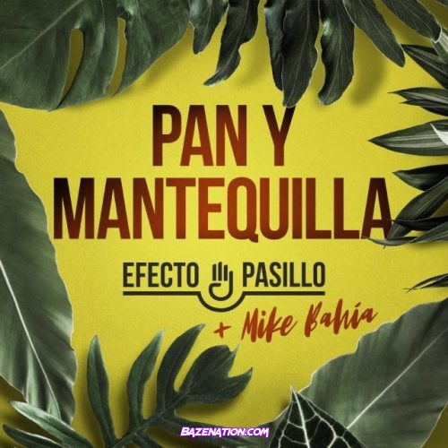 Efecto Pasillo & Mike Bahia – Pan Y Mantequilla Mp3 Download