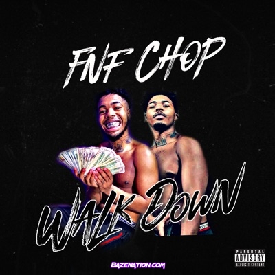 FNF Chop, Sheff G & Young Nudy - Walk Down Mp3 Download