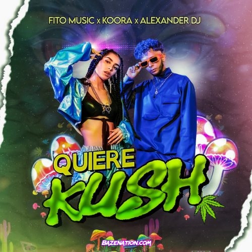 Fito Music, Koora, Alexander DJ – Quiere Kush Mp3 Download