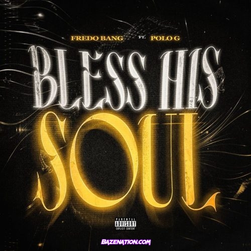 Fredo Bang - Bless His Soul Ft. Polo G Mp3 Download