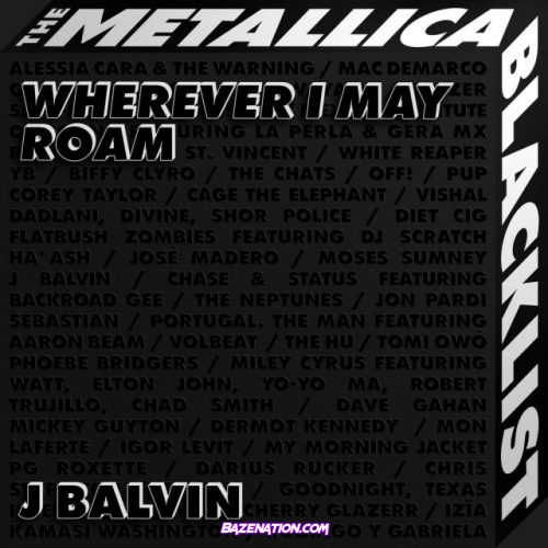 J Balvin & Metallica – Wherever I May Roam Mp3 Download
