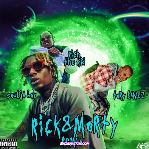 Soulja Boy, Rich The Kid & Tory Lanez – Rick n Morty (Remix) Mp3 Download