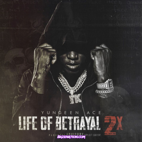 Yungeen Ace - Life Of Betrayal 2x Download Album Zip